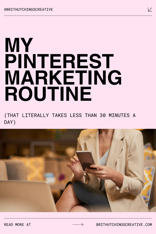 My Pinterest Marketing Routine (That Takes Less Than 30 Minutes a Day) | Brit Hutchings Creative