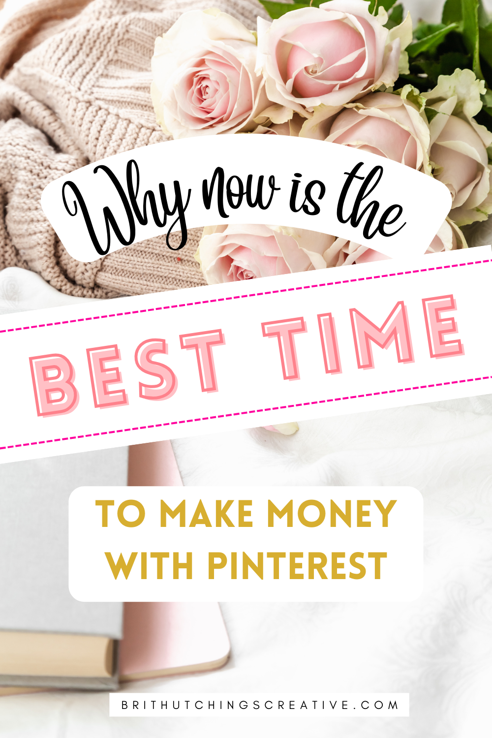 why now is the best time to make money on Pinterest- Brit Hutchings Creative